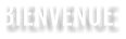 BIENVENUE